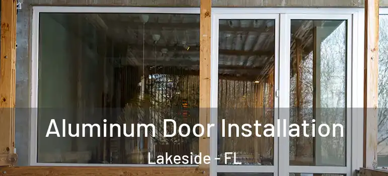  Aluminum Door Installation Lakeside - FL