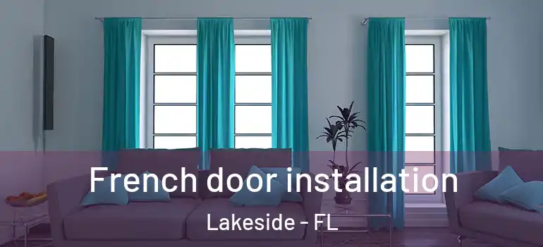  French door installation Lakeside - FL