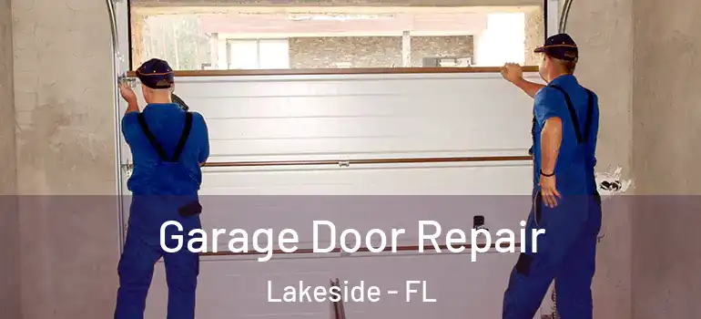  Garage Door Repair Lakeside - FL
