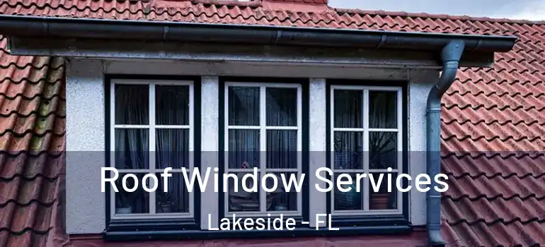  Roof Window Services Lakeside - FL