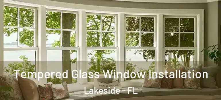  Tempered Glass Window Installation Lakeside - FL