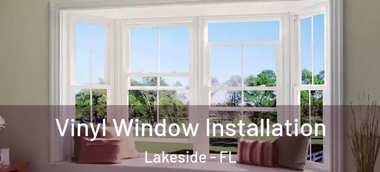  Vinyl Window Installation Lakeside - FL